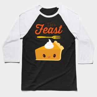 Let's Feast! Pumpkin Pie Thanksgiving Fall Baking Baseball T-Shirt